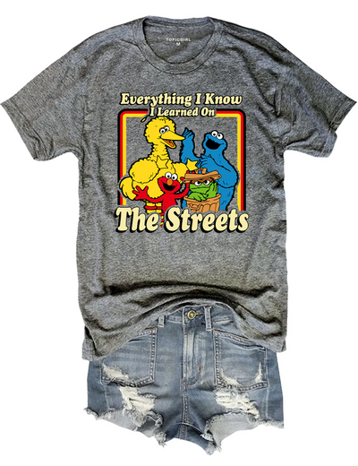 Everything I Know l Learned On The Streets Tee