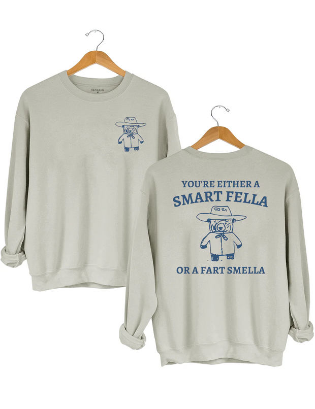 Are You A Smart Fella Or Fart Smella? Sweatshirt