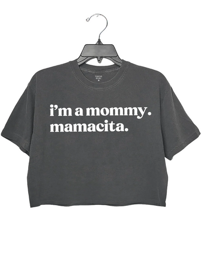 I'm A Mommy Mamacita Crop Top