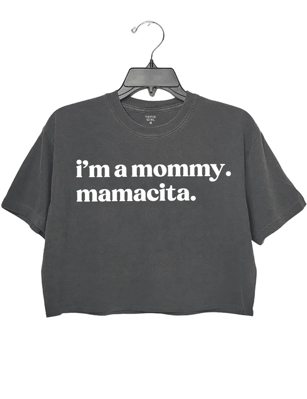 I'm A Mommy Mamacita Crop Top