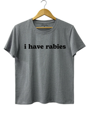 I Have Rabies Tee