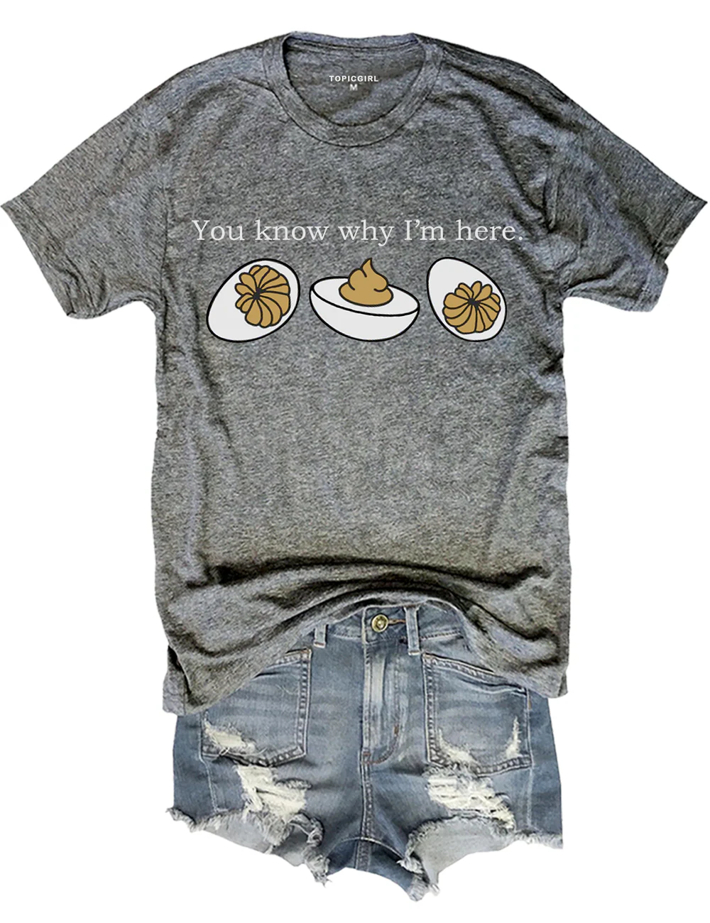 Deviled Eggs You Know Why l'm Here Tee