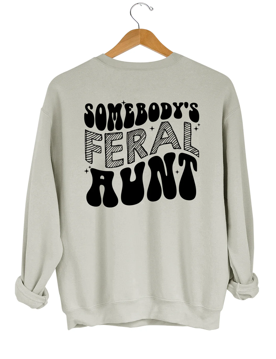 Somebody's Feral Aunt Sweatshirt