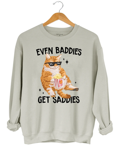 Even Baddies Get Saddies Sweatshirt