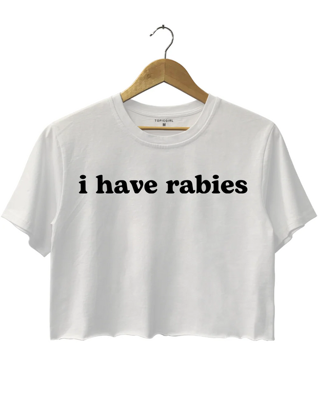 I Have Rabies Crop Top
